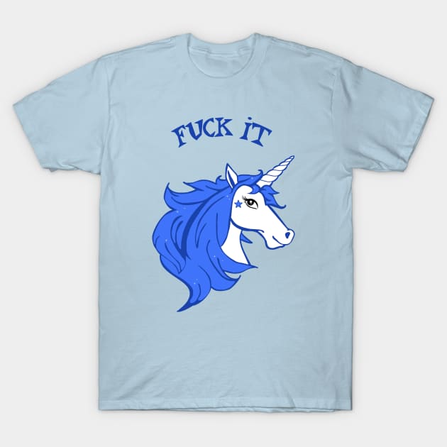 Fuck It Unicorn T-Shirt by rachybattlebot